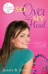 So Over My Head by Jenny B. Jones