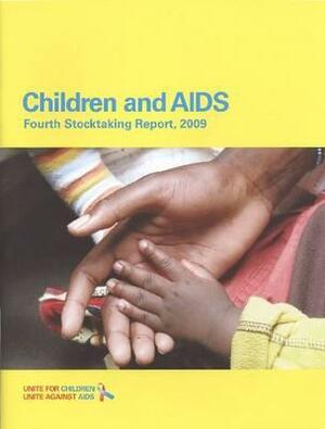 Children and AIDS: Fourth Stocktaking Report 2009 by United Nations