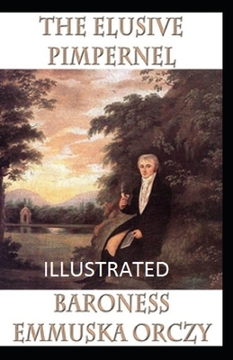 The Elusive Pimpernel Illustrated by Baroness Orczy
