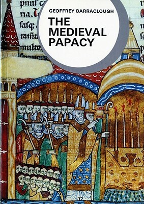 The Medieval Papacy by Geoffrey Barraclough