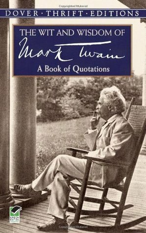 The Wit and Wisdom of Mark Twain by Mark Twain