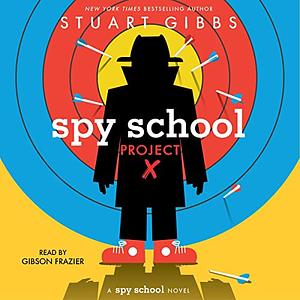 Spy School Project X by Stuart Gibbs