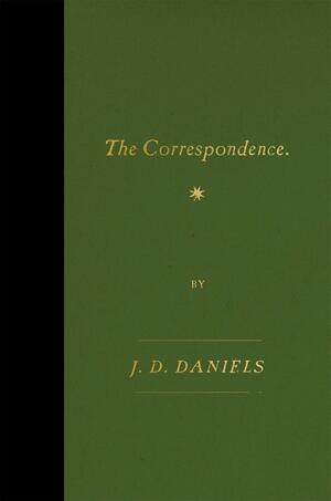 The Correspondence by J.D. Daniels