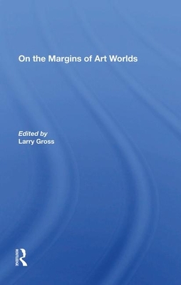On the Margins of Art Worlds by Larry Gross