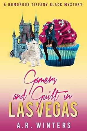 Gamers and Guilt in Las Vegas : A Humorous Tiffany Black Mystery by A.R. Winters