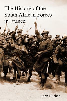 The History of the South African Forces in France by John Buchan