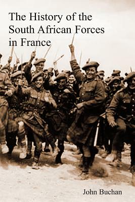 The History of the South African Forces in France by John Buchan