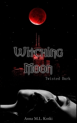 Witching Moon by Anna M. L. Koski