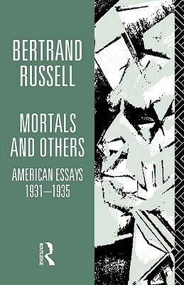 Mortals and Others: American Essays 1931-35 by Bertrand Russell