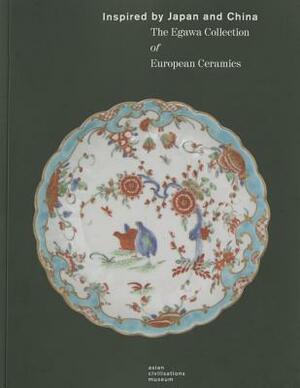 Inspired by Japan and China: The Egawa Collection of European Ceramics by Kan Shuyi