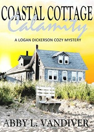 Coastal Cottage Calamity by Abby L. Vandiver