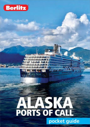 Berlitz Pocket Guide Alaska Ports of Call: by Berlitz Publishing