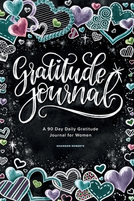 Gratitude Journal: A 90 Day Daily Gratitude Journal for Women by Paige Tate &. Co, Shannon Roberts