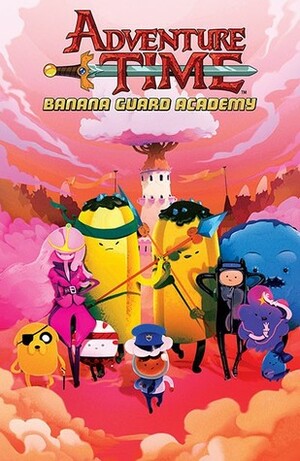 Adventure Time: Banana Guard Academy by Mad Rupert, Kent Osborne
