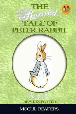 The Retold Tale of Peter Rabbit by M. J. Silva