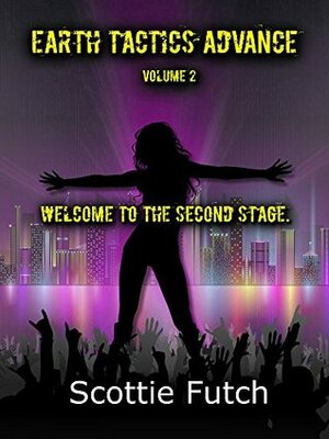 Earth Tactics Advance Volume 2: Welcome to the Second Stage. by Scottie Futch