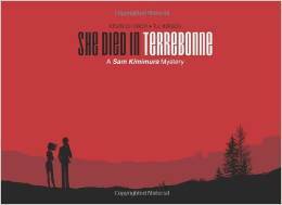 She Died In Terrebonne: A Sam Kimimura Mystery by Kevin Church, T.J. Kirsch