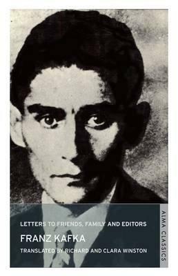 Letters to Friends, Family and Editors by Franz Kafka