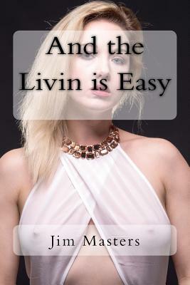 And the Livin Is Easy by Jim Masters