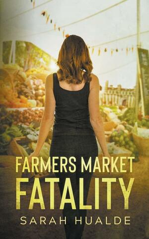 Farmers Market Fatality by Sarah Hualde