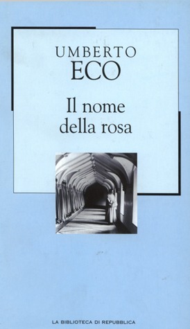 Il nome della rosa by Umberto Eco