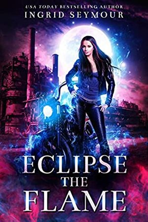 Eclipse The Flame by Ingrid Seymour