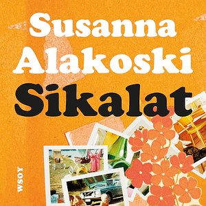 Sikalat by Susanna Alakoski