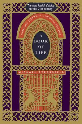 A Book of Life: Embracing Judaism as a Spiritual Practice by Michael Strassfeld