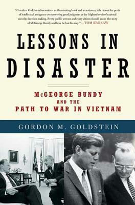 Lessons in Disaster by Gordon M. Goldstein