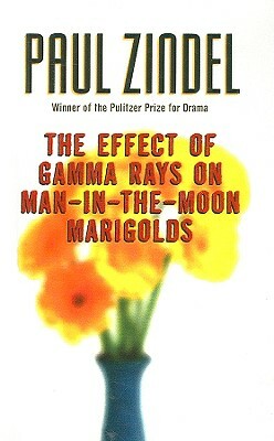 The Effect of Gamma Rays on Man-In-The-Moon Marigolds: A Drama in Two Acts by Paul Zindel