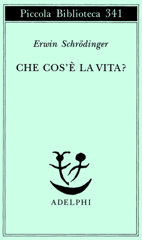 Che cos'è la vita? La cellula vivente dal punto di vista fisico by Erwin Schrödinger, Mario Ageno