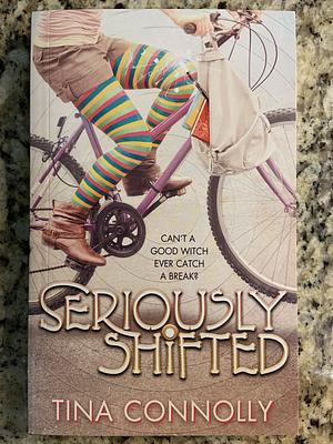 Seriously Shifted by Tina Connolly