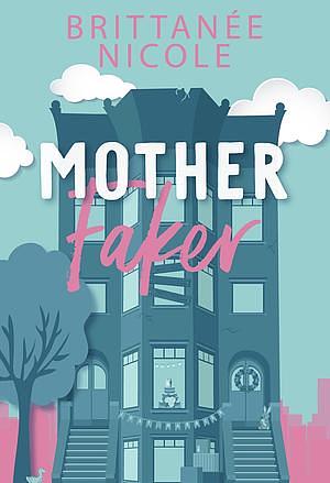 Mother Faker by Brittanée Nicole