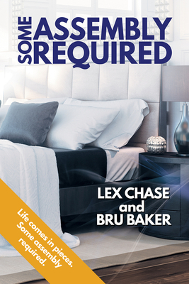 Some Assembly Required by Bru Baker, Lex Chase