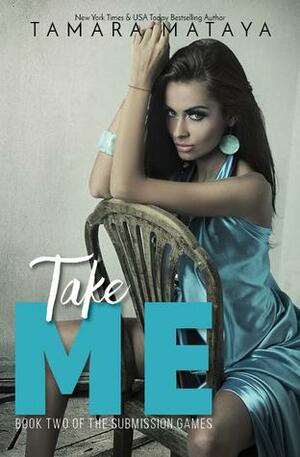Take Me by Tamara Mataya