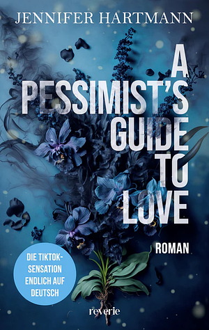 A Pessimist's Guide to Love: Die TikTok Sensation endlich auf Deutsch by Jennifer Hartmann