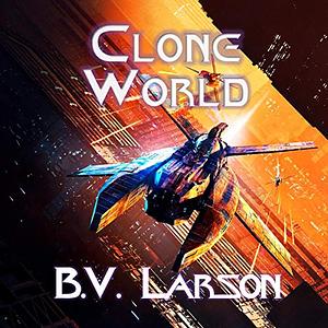 Clone World by B.V. Larson