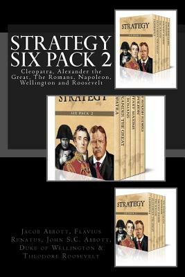 Strategy Six Pack 2 by Flavius Vegetus Renatus, Duke Of Wellington, John S.C. Abbott