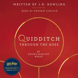 Quidditch Through the Ages by Kennilworthy Whisp, J.K. Rowling