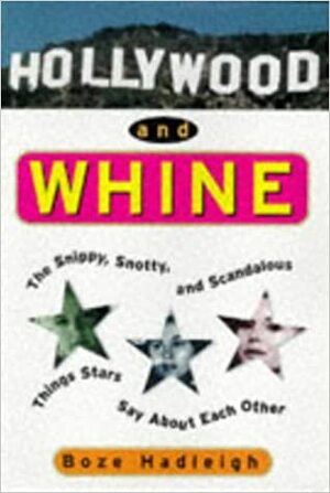 Hollywood and Whine by Boze Hadleigh