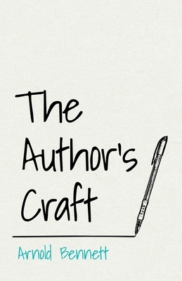 The Author's Craft by Arnold Bennett