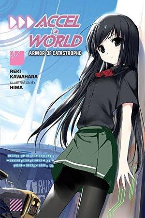 Accel World, Vol. 07: Armor of Catastrophe by Reki Kawahara, Reki Kawahara