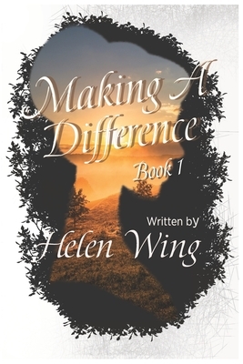 Making A Difference: Helen Wing Stories by Helen Wing