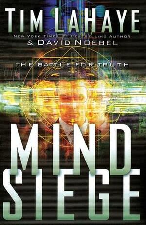Mind Siege: The Battle for the Truth by Tim LaHaye, David A. Noebel