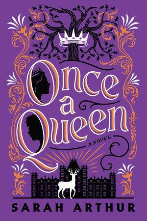 Once a Queen: A Novel by Sarah Arthur