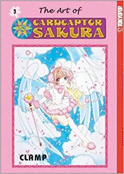 The Art of Cardcaptor Sakura #3 by Mick Nekoi, Nanase Ohkawa, CLAMP, Satsuki Igarashi, Mokona Apapa