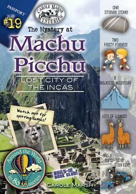 The Mystery at Machu Picchu (Lost City of the Incas, Peru) by Carole Marsh