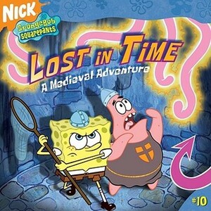 Lost in Time: A Medieval Adventure (Spongebob Squarepants) by Steven Banks