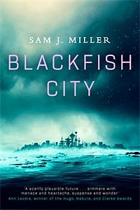 Blackfish City by Sam J. Miller