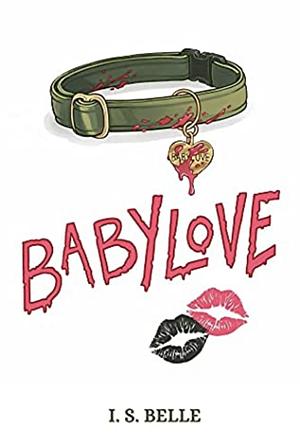 Babylove: a Dark Sapphic Romance Novella by I.S. Belle